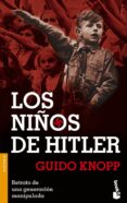 LOS NIOS DE HITLER de KNOPP, GUIDO 