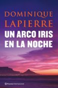 UN ARCO IRIS EN LA NOCHE de LAPIERRE, DOMINIQUE 
