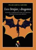 ENTRE BRUJAS Y DRAGONES di GARCIA CARCEDO, PILAR 