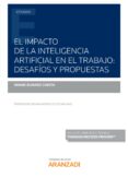 EL IMPACTO DE LA INTELIGENCIA ARTIFICIAL EN EL TRABAJO: DESAFOS Y PROPUESTAS de ALVAREZ CUESTA, HENAR 