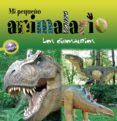 LOS DINOSAURIOS (MI PEQUEO ANIMALARIO) de BEZUEL, SYLVIE 