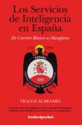 LOS SERVICIOS DE INTELIGENCIA EN ESPAA de ALMENARA MARTINEZ, VICENTE 