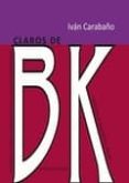 CLAROS DE BK: EPISODIOS, INVENCIONES Y REFLEXIONES SOBRE LA VIDA DE BUSTER KEATON de CARABAO AGUADO, IVAN 