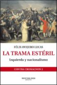 LA TRAMA ESTERIL: IZQUIERDA Y NACIONALISMO (MONTESINOS) di OVEJERO, FELIX 
