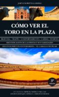 CMO VER EL TORO EN LA PLAZA de PRIETO GARRIDO, JOSE LUIS 