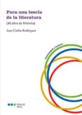 PARA UNA TEORA DE LA LITERATURA de RODRIGUEZ, JUAN CARLOS 