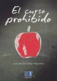 EL CURSO PROHIBIDO di BAJO MIGUELEZ, JUAN BAUTISTA 
