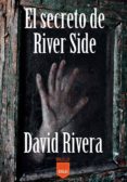 EL SECRETO DE RIVER SIDE di RIVERA, DAVID 