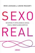 SEXO REAL: RECUPERA TU INTELIGENCIA SEXUAL CON EL MINDFULNESS EROTICO di LOUSADA, MIKE MAZANTI, LOUISE 