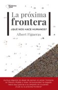LA PROXIMA FRONTERA de FIGUERAS, ALBERT 