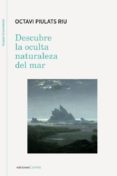 DESCUBRE LA OCULTA NATURALEZA DEL MAR di PIULATS RIU, OCTAVI 