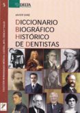 DICCIONARIO BIOGRAFICO HISTORICO DE DENTISTAS di SANZ, JAVIER 