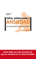 NIOS, ADOLESCENTES Y ANSIEDAD UN ASUNTO DE LOS HIJOS O DE LOS P ADRES? de MILLET, EVA 