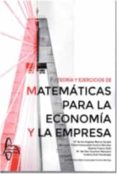 TEORIA Y EJERCICIOS DE MATEMATICAS PARA LA ECONOMIA Y LA EMPRESA di VV.AA. 