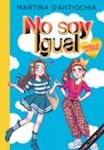 NO SOY IGUAL 1: CAMBIO DE INSTITUTO! de D ANTIOCHIA, MARTINA 