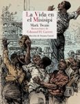 LA VIDA EN EL MISISIPI. LIFE ON THE MISSISSIPPI di TWAIN, MARK 