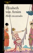 ABRIL ENCANTADO de ARNIM, ELIZABETH VON 