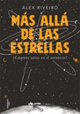 MAS ALL DE LAS ESTRELLAS: ESTAMOS SOLOS EN EL UNIVERSO? de RIVEIRO, ALEX 