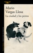 LA CIUDAD Y LOS PERROS de VARGAS LLOSA, MARIO 