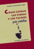 COMO CUIDAR LAS FIBRAS Y LOS TEJIDOS: GUIA PRACTICA de RON PEREZ, MARIA ASUNCION 