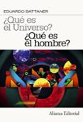 QUE ES EL UNIVERSO? QUE ES EL HOMBRE? de BATTANER LOPEZ, EDUARDO 