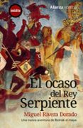 EL OCASO DEL REY SERPIENTE de RIVERA DORADO, MIGUEL 