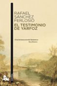 EL TESTIMONIO DE YARFOZ de SANCHEZ FERLOSIO, RAFAEL 