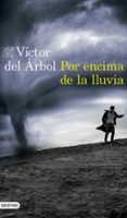 POR ENCIMA DE LA LLUVIA de ARBOL, VICTOR DEL 
