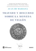TRATADO Y DISCURSO SOBRE LA MONEDA DE VELLON de MARIANA, JUAN DE 