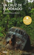 LA CRUZ DEL DORADO (2 ED.) de MALLORQUI, CESAR 