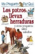 LOS POTROS LLEVAN HERRADURAS Y OTRAS PREGUNTAS SOBRE CABALLOS (ME PREGUNTO POR QUE) di VV.AA. 