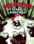 DANI BOCAFUEGO: EL ATAQUE DE LAS RANAS NINJA de ARDAGH, PHILIP 