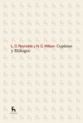 COPISTAS Y FILOLOGOS de REYNOLDS, LEIGHTON D.  WILSON, NIGEL G. 