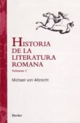 HISTORIA DE LA LITERATURA ROMANA: DESDE ANDRONICO HASTA BOECIO de ALBRECHT, MICHAEL VON 