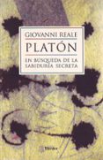 PLATON: EN BUSCA DE LA SABIDURIA SECRETA di REALE, GIOVANNI 