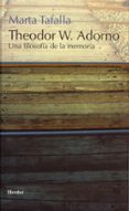 THEODOR W. ADORNO: UNA FILOSOFIA DE LA MEMORIA de TAFALLA, MARTA 