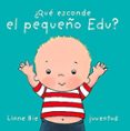 QUE ESCONDE EL PEQUEO EDU? de BIE, LINNE 