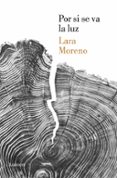 POR SI SE VA LA LUZ de MORENO, LARA 