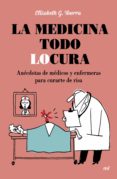 LA MEDICINA TODO LOCURA: ANECDOTAS DE MEDICOS Y ENFERMERAS PARA CURARTE DE RISA de IBORRA, ELISABETH G. 
