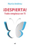 DESPIERTA! TODO EMPIEZA EN TI di ANDREU, NURIA 