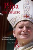 UN PAPA QUE NO MUERE: LA HERENCIA DE JUAN PABLO II de SVIDERCOSCHI, GIAN FRANCO 