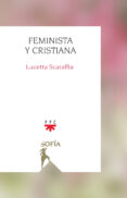 FEMINISTA Y CRISTIANA di SCARAFFIA, LUCETTA 