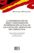 DESHEREDACIN DE HIJOS Y DESCENDIENTES: INTERPRETACIN ACTUAL DE LAS CAUSAS DEL ARTCULO 853 DEL CDIGO CIVIL di ECHEVARRIA DE RADA, TERESA 