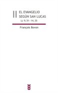 EL EVANGELIO SEGUN SAN LUCAS, II (LC 9, 51-54, 35) di BOVON, FRANOIS 