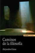 CAMINOS DE LA FILOSOFIA de LLANO, ALEJANDRO 