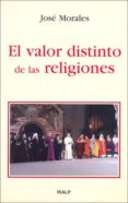 EL VALOR DISTINTO DE LAS RELIGIONES de MORALES, JOSE 