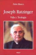 JOSEPH RATZINGER: VIDA Y TEOLOGIA di BLANCO SARTO, PABLO 