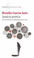 JUSTICIA POETICA: EL CASO DE DOS CONDENADOS POR LA CARA de GARCIA, BRAULIO 