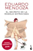 EL SECRETO DE LA MODELO EXTRAVIADA de MENDOZA, EDUARDO 