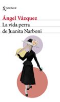 LA VIDA PERRA DE JUANITA NARBONI de VAZQUEZ, ANGEL 